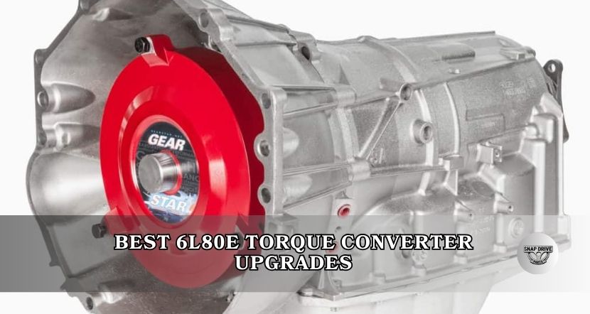 best 6l80e torque converter upgrades