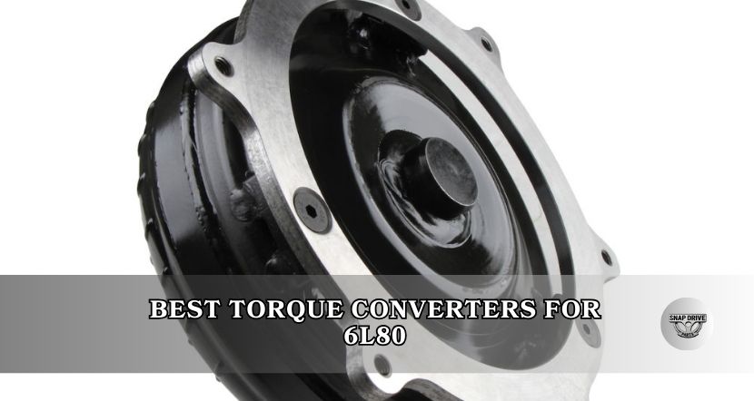 best torque converters for 6l80